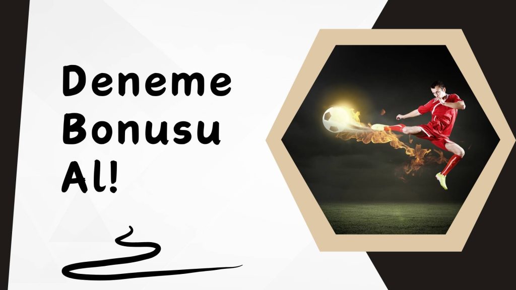 Deneme Bonusu Al