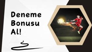 Deneme Bonusu Al