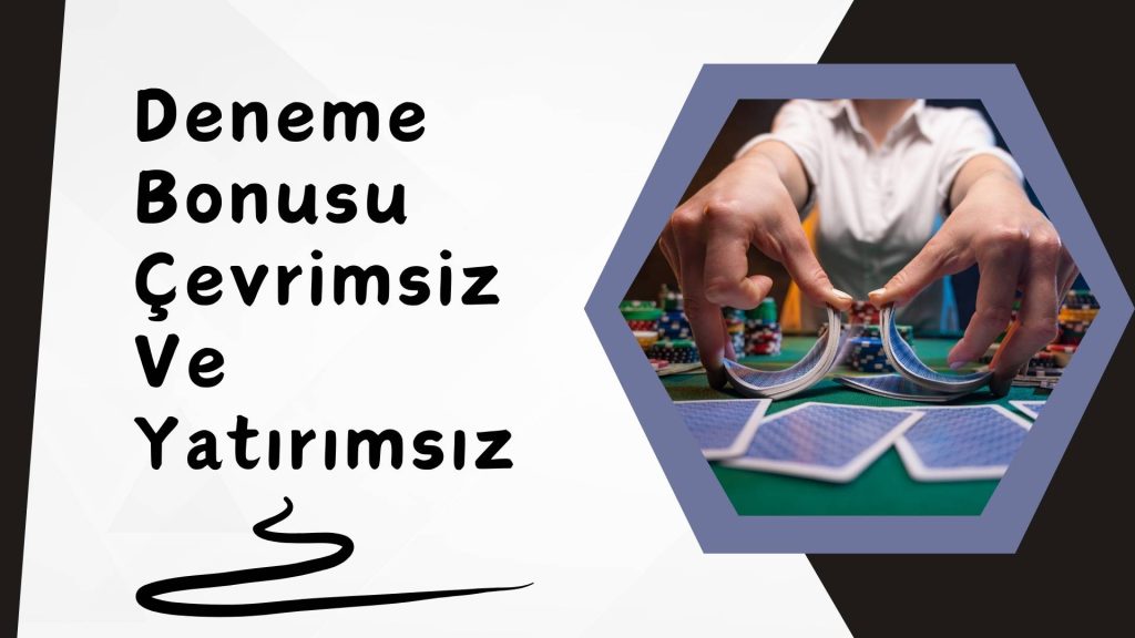 Deneme Bonusu Cevrimsiz ve Yatirimsiz