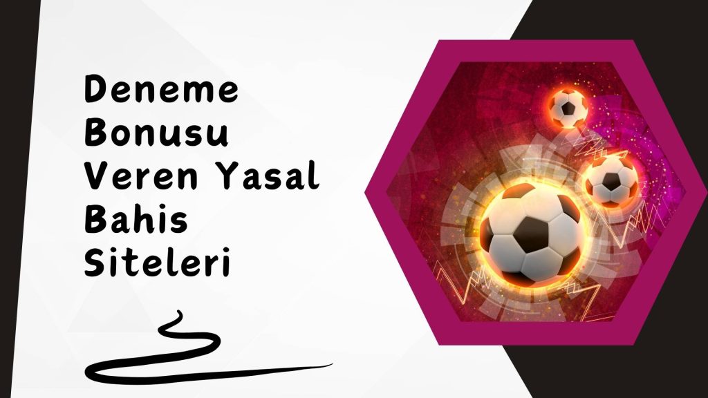 Deneme Bonusu Veren Yasal Bahis Siteleri
