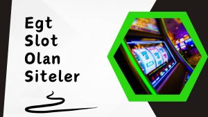 Egt Slot Olan Siteler