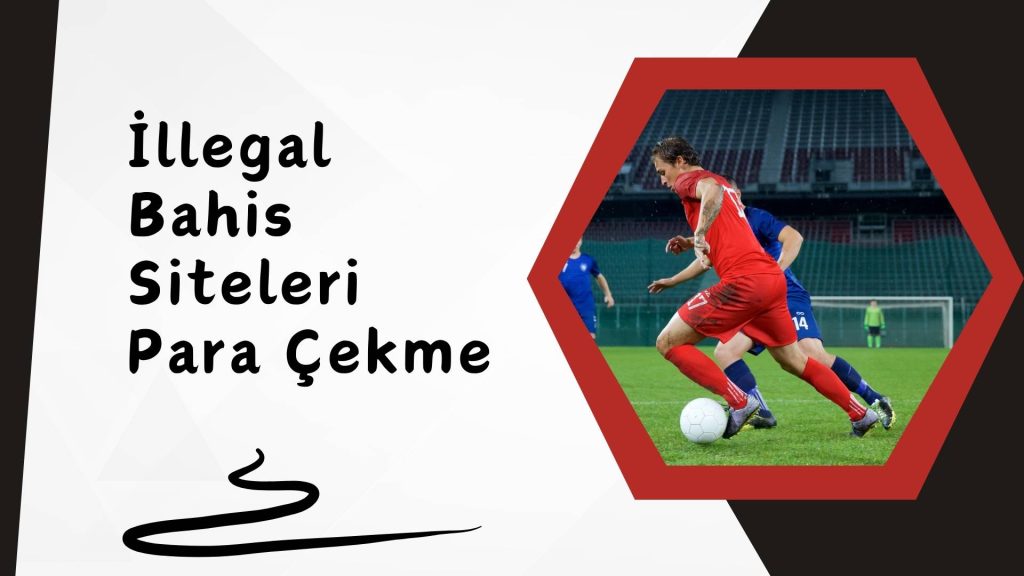 illegal Bahis Siteleri Para Çekme